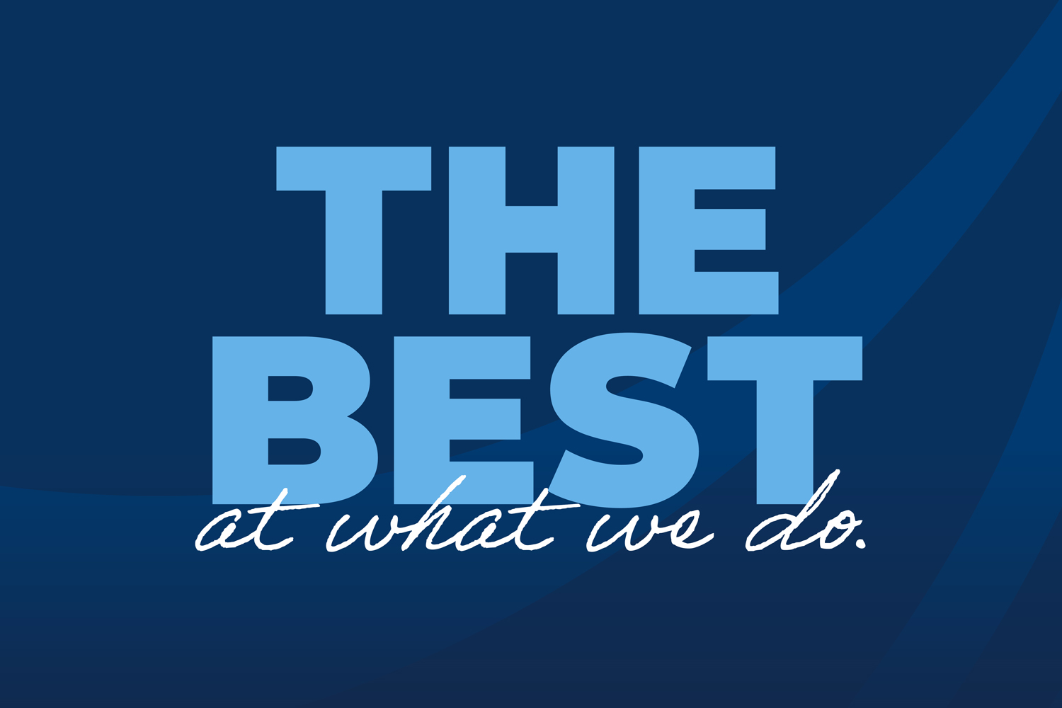 The Best at what we do.